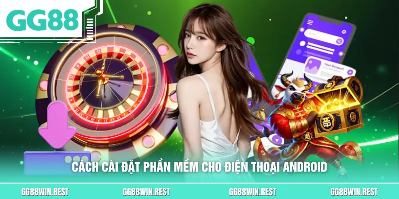 Cách cài đặt phần mềm cho điện thoại Android