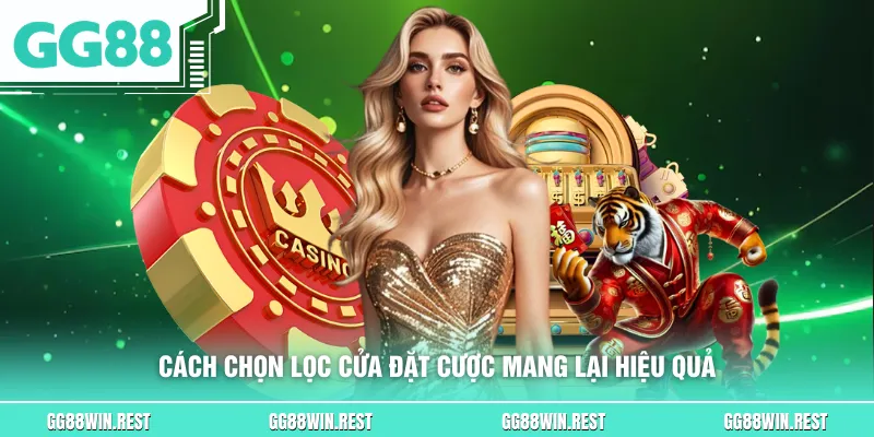Cách chọn lọc cửa đặt cược mang lại hiệu quả