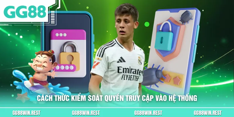 Cách thức kiểm soát quyền truy cập vào hệ thống