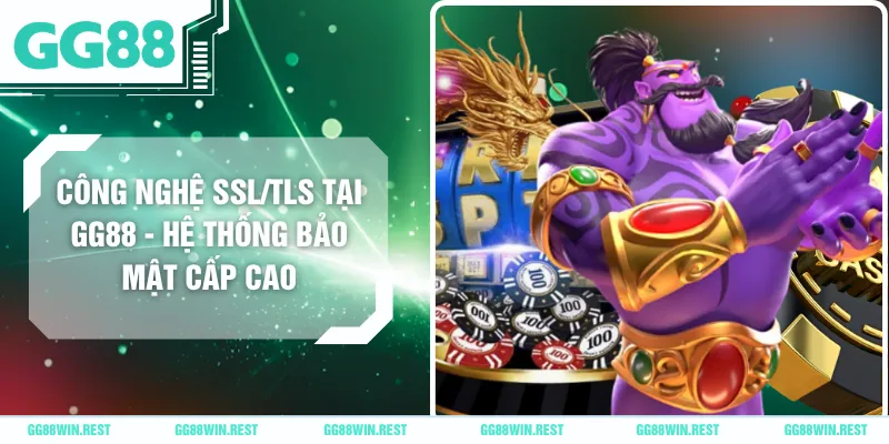 Công Nghệ SSL/TLS Tại GG88