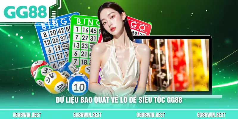 Dữ liệu bao quát về lô đề siêu tốc GG88