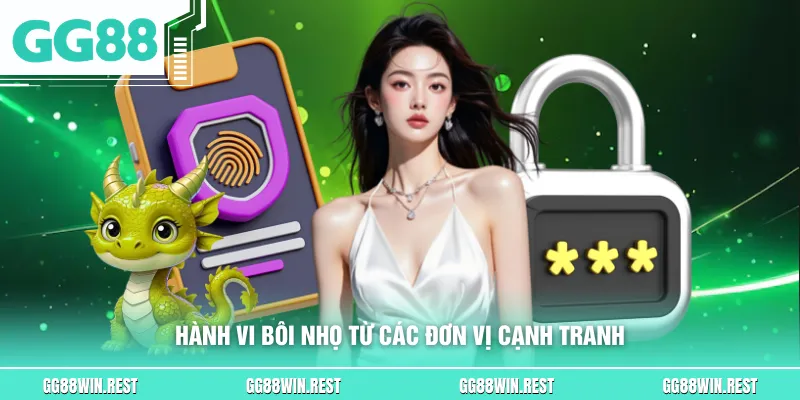 Hành vi bôi nhọ từ các đơn vị cạnh tranh