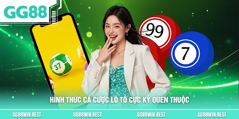 Hình thức cá cược lô tô cực kỳ quen thuộc