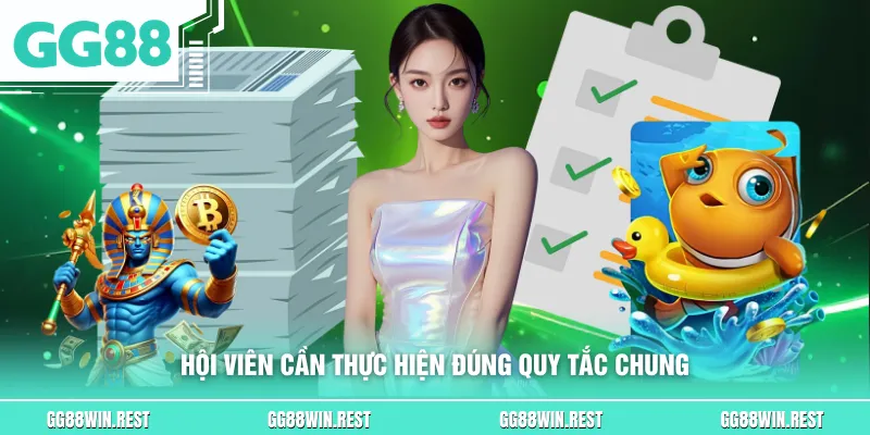 Hội viên cần thực hiện đúng quy tắc chung