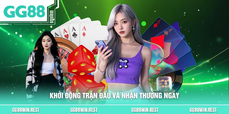 Khởi động trận đấu và nhận thưởng ngay