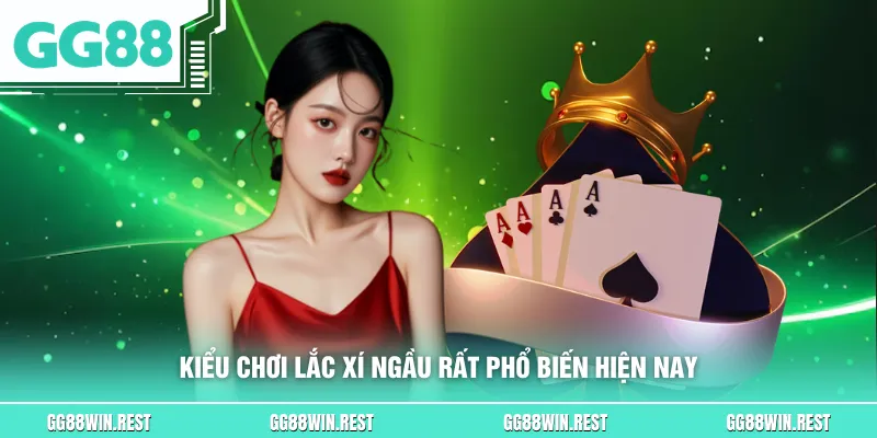 Kiểu chơi lắc xí ngầu rất phổ biến hiện nay