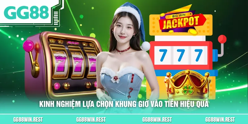 Kinh nghiệm lựa chọn khung giờ vào tiền hiệu quả