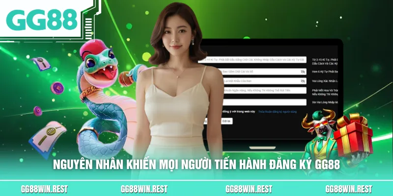 Nguyên nhân khiến mọi người tiến hành đăng ký GG88
