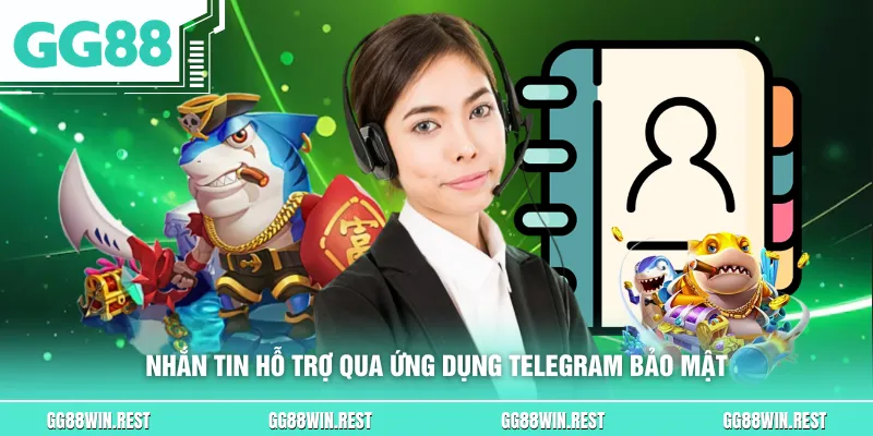 Nhắn tin hỗ trợ qua ứng dụng Telegram bảo mật