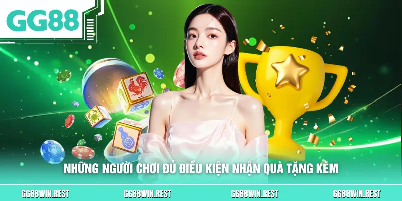 Những người chơi đủ điều kiện nhận quà tặng kèm