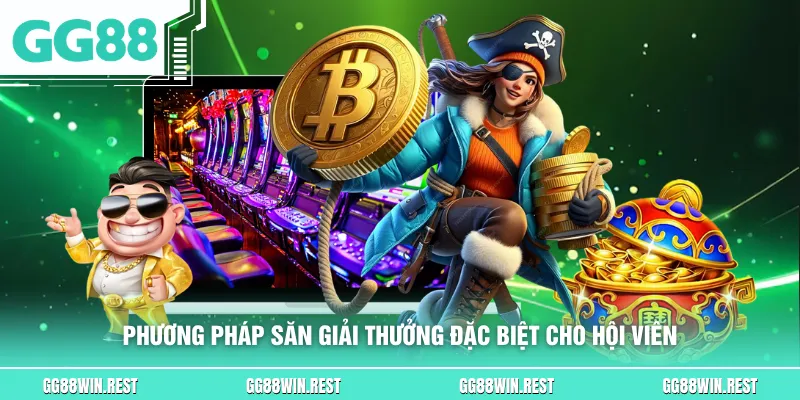 Phương pháp săn giải thưởng đặc biệt cho hội viên