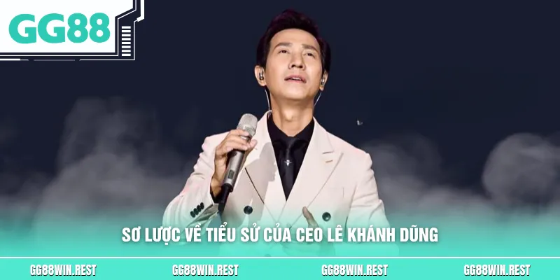 Sơ lược về tiểu sử của CEO Lê Khánh Dũng