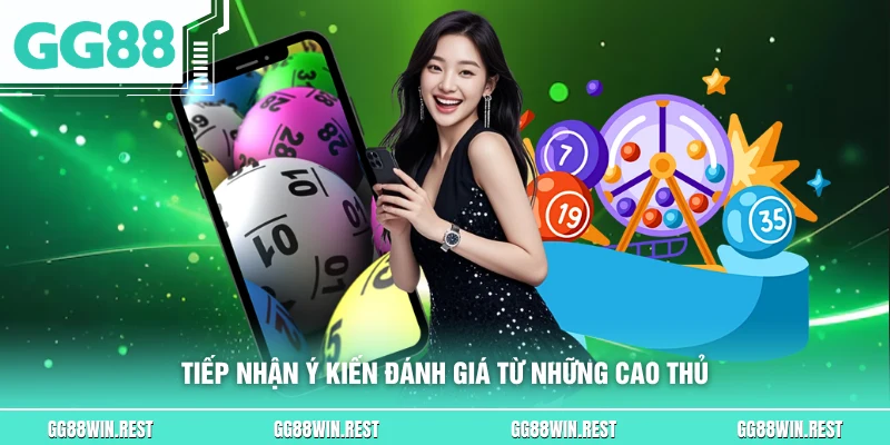 Tiếp nhận ý kiến đánh giá từ những cao thủ