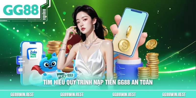 Tìm hiểu quy trình nạp tiền GG88 an toàn