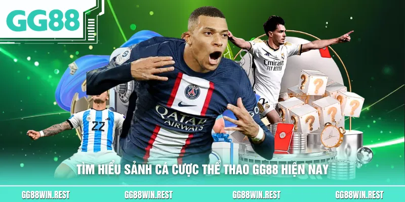 Tìm hiểu sảnh cá cược thể thao GG88 hiện nay