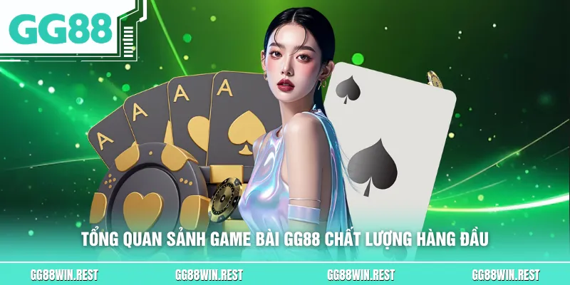Tổng quan sảnh game bài GG88 chất lượng hàng đầu