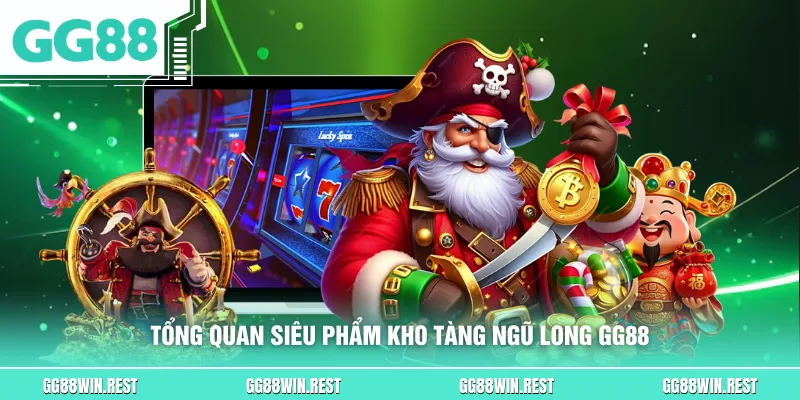 Tổng quan siêu phẩm kho tàng ngũ long GG88