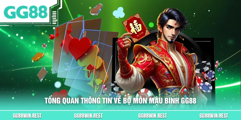 Tổng quan thông tin về bộ môn mậu binh GG88
