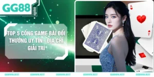 Top 5 Cổng Game Bài Đổi Thưởng Uy Tín