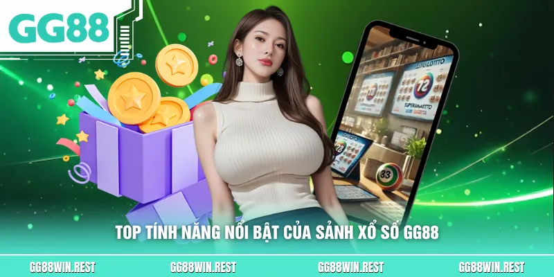 Top tính năng nổi bật của sảnh xổ số GG88