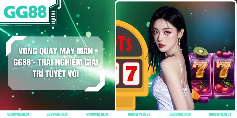 Vòng Quay May Mắn GG88